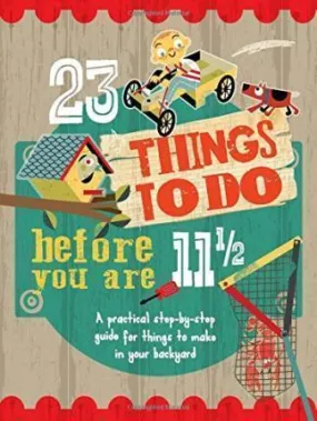 23 Things To Do Before You Are 11 1/2